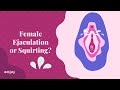 Female Ejaculation Or Squirt Are They The Same Sex Ed