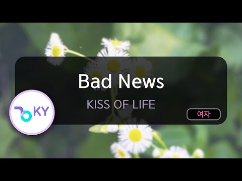 Bad News - KISS OF LIFE (KY.80340) / KY KARAOKE