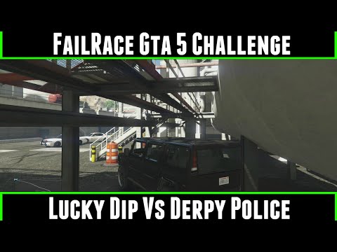 FailRace Gta 5 Challenge Lucky Dip Vs Derpy Police