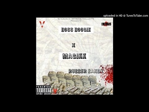 Boss Boogie x Magikk - Rubber Bandz (Hosted by Dj Louie V) @ValleyTV