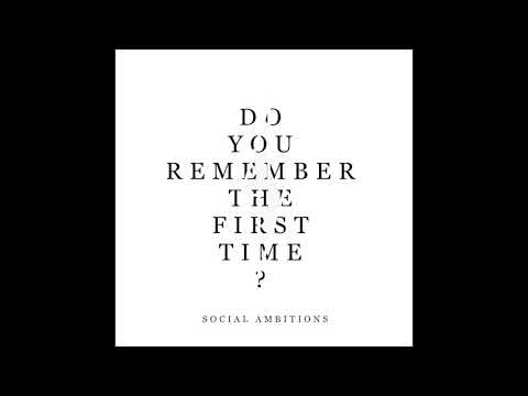 Social Ambitions - Do You Remember the First Time? (official audio)