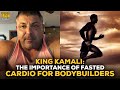King Kamali: The Importance Of Fasted Cardio For Bodybuilders