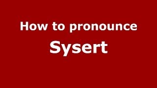 How to pronounce Sysert