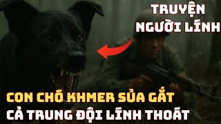 Một Con Chó Khmer SỦA GẮT GỎNG Chiến Trường K - Và Cả Trung Đôi Chạy Thoát Cả Ổ Mìn | 1979