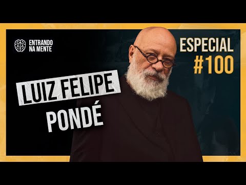 LUIZ FELIPE PONDÉ (ESPECIAL 100) | ENTRANDO NA MENTE PODCAST #102