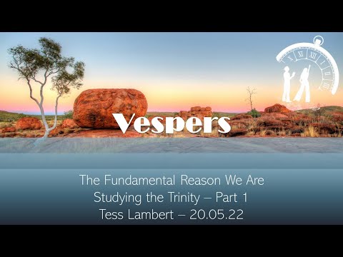 Tess Lambert - The Fundamental Reason We Are Studying the Trinity - Part 1 - 20-05-22