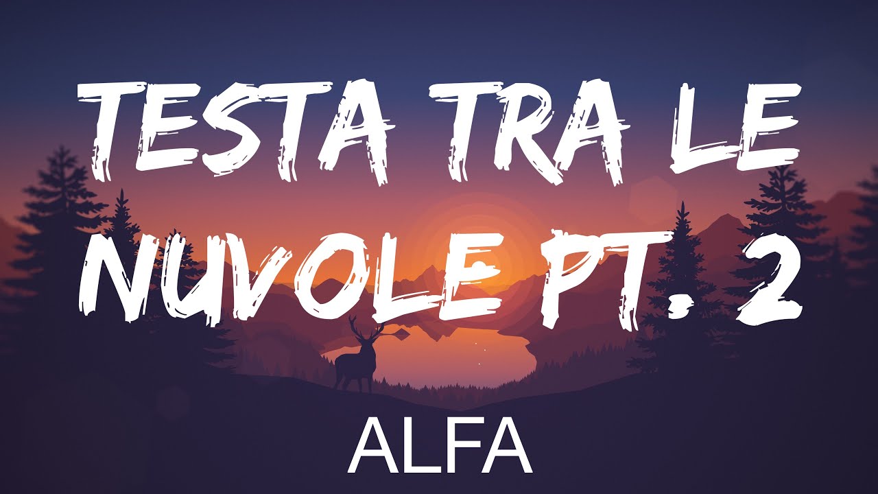 Alfa - TESTA TRA LE NUVOLE PT. 2 (Testo/Lyrics)