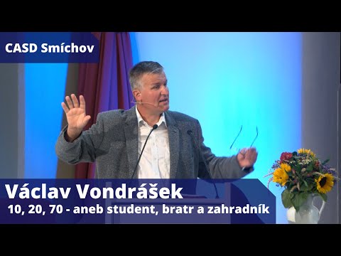 Václav Vondrášek • dopolední bohoslužba • 13.8.2022 • 10, 20, 70 - aneb student, bratr a zahradník