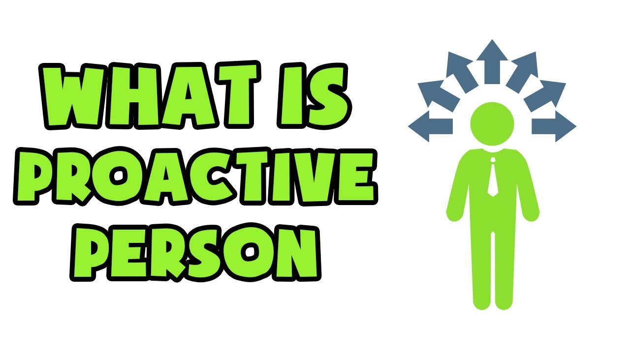 What is an example of being proactive?