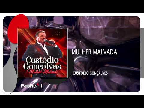 Custódio Gonçalves - Mulher Malvada