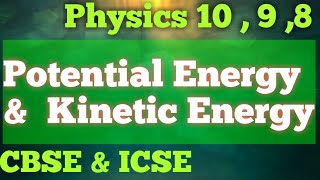 Potential energy | kinetic energy | Physics | NCERT CBSE ICSE  |  Class 10  9  8