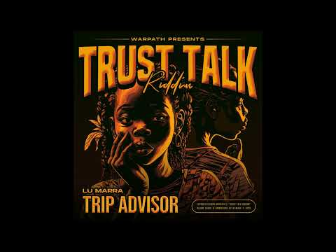 LU MARRA - Trip Advisor (Trust talk Riddim)