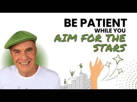 The Power Of Patience And Aiming High | Wayne Dyer Shares 2 Timeless Wisdom