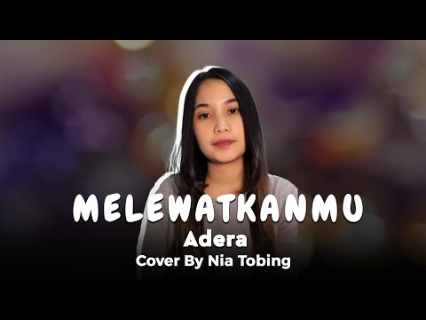 Melewatkanmu - Adera | cover by Nia Tobing