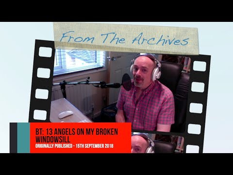 From The Archives - BT: 13 Angels On My Broken Windowsill