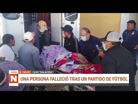 BALACERA TRAS PARTIDO DE FÚTBOL DEJA UN FALLECIDO EN ORURO