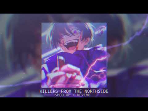 kordhell - KILLERS FROM THE NORTHSIDE (sped up + reverb)