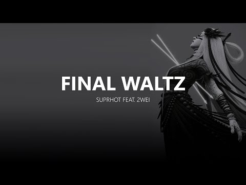 Suprhot feat. 2WEI - Final Waltz (O.S.T. from SAD-ist's "Final Waltz" )