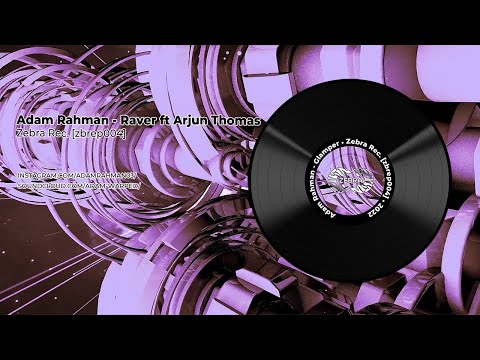 Adam Rahman feat. Arjun Thomas - Raver • Zebra Rec. [ZBREP004] • 2022