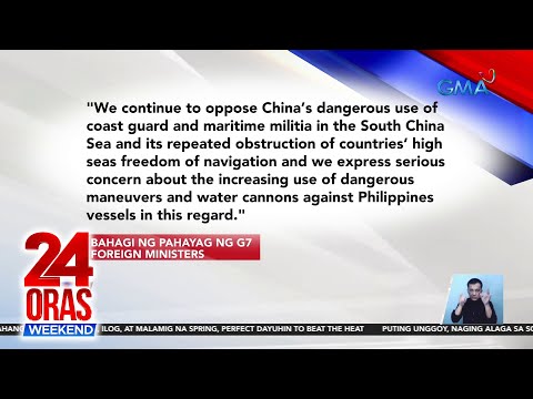 G7 Foreign Ministers, pinuna ang anila'y mga delikadong hakbang ng China sa… 24 Oras Weekend