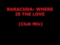 Baracuda- Where is the love (CLUB MIX) 