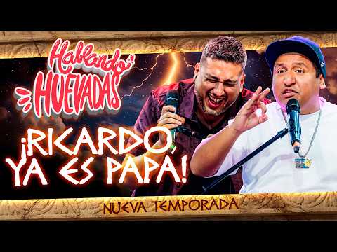 HABLANDO HUEVADAS - Duodécima Temporada [RICARDO YA ES PAPÁ]