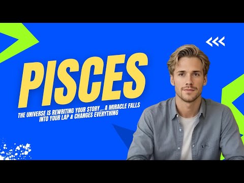 PISCES — The Universe Is Rewriting Your Story… A Miracle Falls Into Your Lap & Changes EVERYTHING