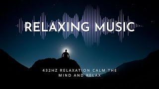 432Hz Relaxation Calm the Mind and Relax - Relaxing Music and Sounds of Nature Against Anxiety