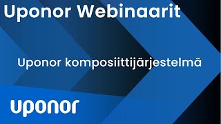 WEBINAARI - Uponor-komposiittituotteet asennus-  ja lämmityskohteissa