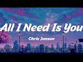 All I Need Is You Chris Janson Lyrics