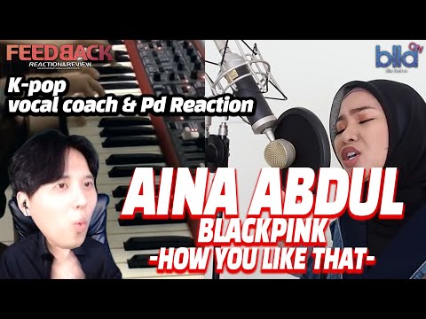 [ENG] K-pop Vocal Coach,Producer react to HOW YOU LIKE THAT - BLACKPINK (COVER BY AINA ABDUL)