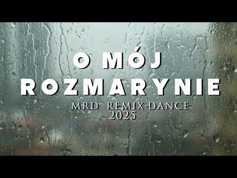 O MÓJ ROZMARYNIE  – MRD REMIX | 🔥 NOWOŚĆ 2025!