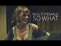 MultiFemale SO WHAT