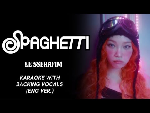 LE SSERAFIM - SPAGHETTI (FT. JHOPE OF BTS) - KARAOKE WITH BACKING VOCALS (ENG VER.) 