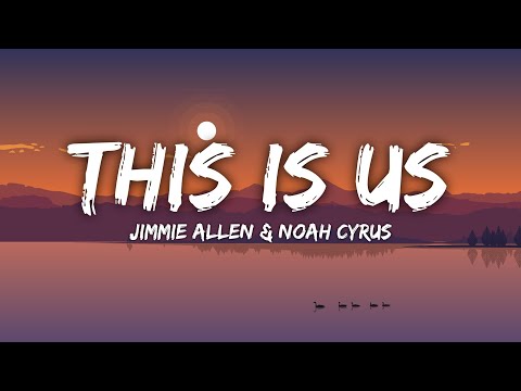 Jimmie Allen & Noah Cyrus - This Is Us (Lyrics)