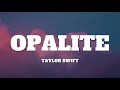 Taylor Swift Opalite Lyrics