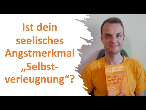 Selbstverleugnung – die Urangst vor Versagen | Die sieben Archetypen der Angst | Varda Hasselmann