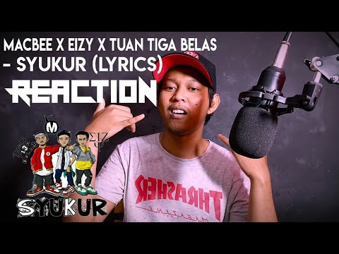 REACTION - Macbee x Eizy x Tuan Tiga Belas - Syukur (Lyrics)