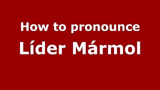 How to pronounce Líder Mármol