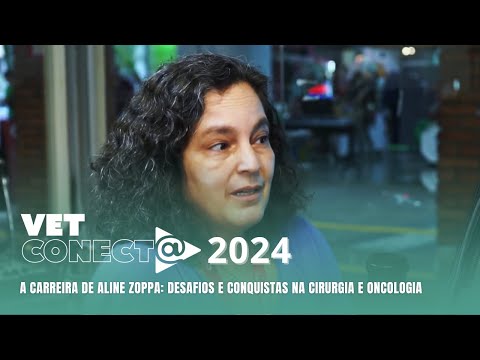 A Carreira de Aline Zoppa: Desafios e Conquistas na Cirurgia e Oncologia - VET Conecta