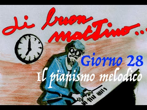 Videocorso di Pianoforte "Di buon matTINO": Giorno 28 -  Il pianismo melodico