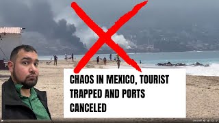 Mexico in chaos travel update cruise news 