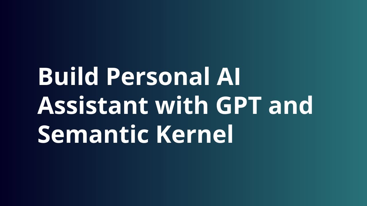 Build Personal AI Assistant with GPT