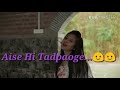 Dilbar Mere Kab Tak Mujhe New WhatsApp Status