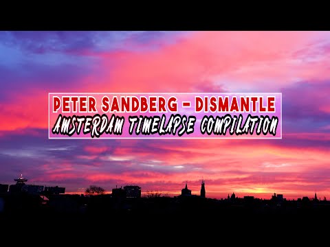 Peter Sandberg - Dismantle | Amsterdam Timelapse Compilation