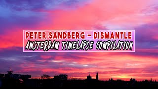 Peter Sandberg - Dismantle | Amsterdam Timelapse Compilation