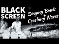 BLACK SCREEN - Crystal Singing Bowls with Crashing Waves - Frequency Healing For Meditation or Sleep