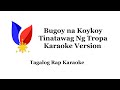Bugoy na Koykoy x Tinatawag Ng Tropa x Karaoke Version