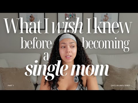 what I wish I knew before becoming a single mom- pt.1