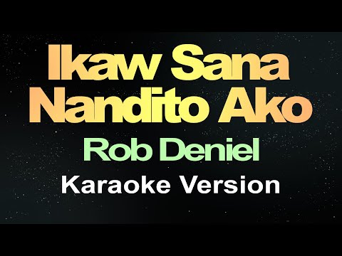 Ikaw Sana, Nandito Ako - Rob Daniel (Karaoke Version)